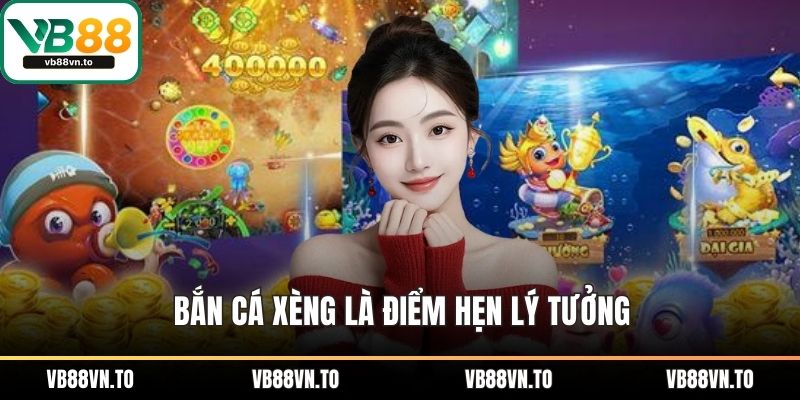 Bắn cá xèng là điểm hẹn lý tưởng