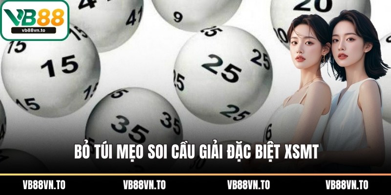 Bỏ túi mẹo soi cầu giải đặc biệt XSMT