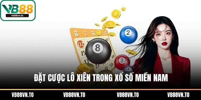 Đặt cược lô xiên trong xổ số miền nam