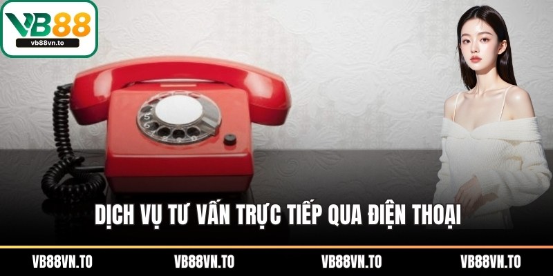 Dịch vụ tư vấn trực tiếp qua điện thoại