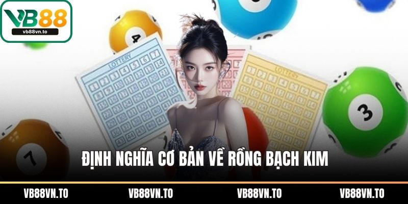 Định nghĩa cơ bản về rồng bạch kim