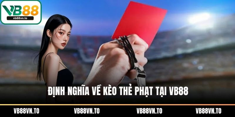 Định nghĩa về kèo thẻ phạt tại VB88