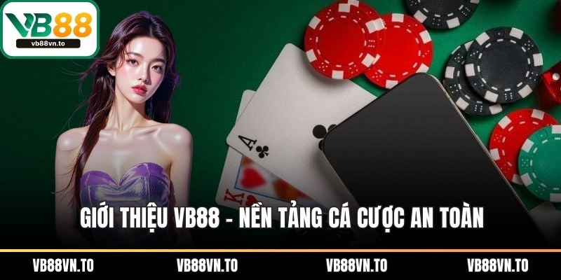 Giới thiệu VB88 - Nền tảng cá cược an toàn