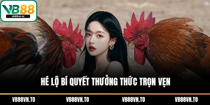 Hé lộ bí quyết thưởng thức trọn vẹn