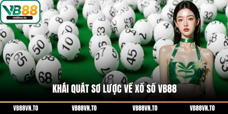 Khái quát sơ lược về xổ số VB88